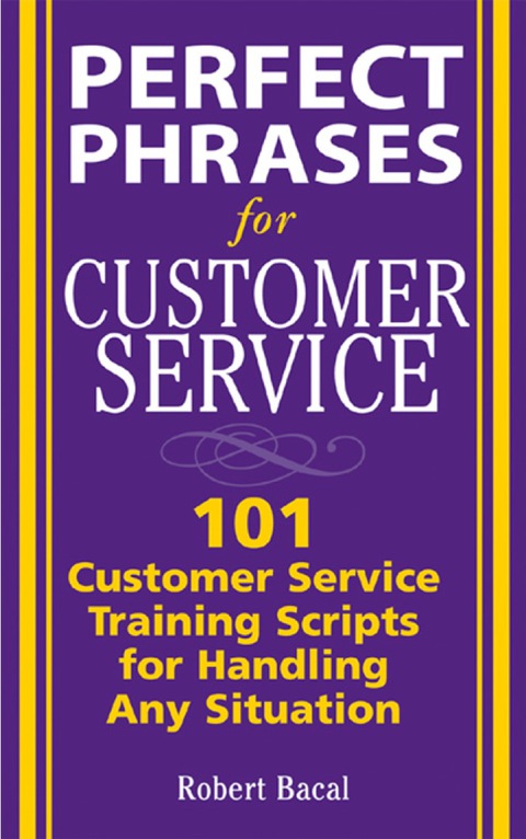 Cover image for book Perfect Phrases for Customer Service: Hundreds of Tools, Techniques, and Scripts for Handling Any Situation
