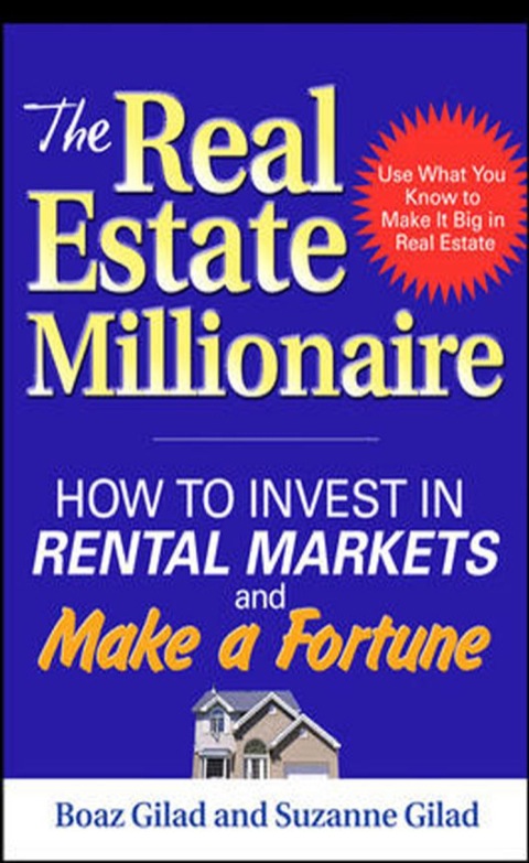 Cover image for book The Real Estate Millionaire: How to Invest in Rental Markets and Make a Fortune
