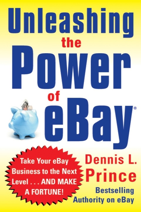 Cover image for book Unleashing the Power of eBay: New Ways to Take Your Business or Online Auction to the Top