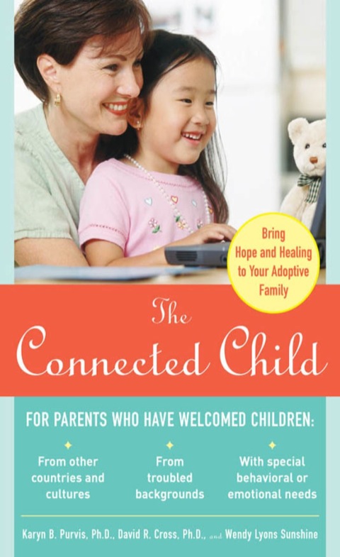 Cover image for book The Connected Child: Bring Hope and Healing to Your Adoptive Family