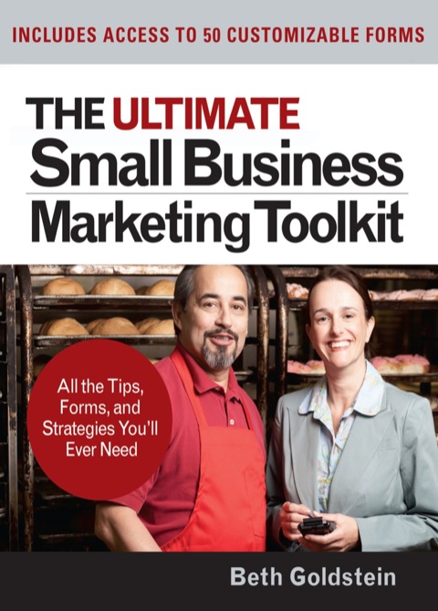 Cover image for book The Ultimate Small Business Marketing Toolkit: All the Tips, Forms, and Strategies You'll Ever Need!