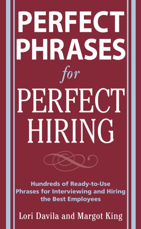 Cover image for book Perfect Phrases for Perfect Hiring: Hundreds of Ready-to-Use Phrases for Interviewing and Hiring the Best Employees Every Time