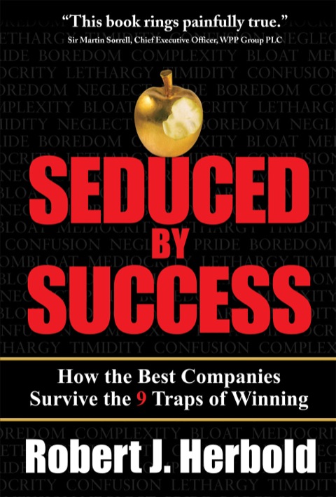 Cover image for book Seduced by Success: How the Best Companies Survive the 9 Traps of Winning
