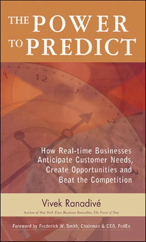 Cover image for book The Power to Predict: How Real Time Businesses Anticipate Customer Needs, Create Opportunities, and Beat the Competition