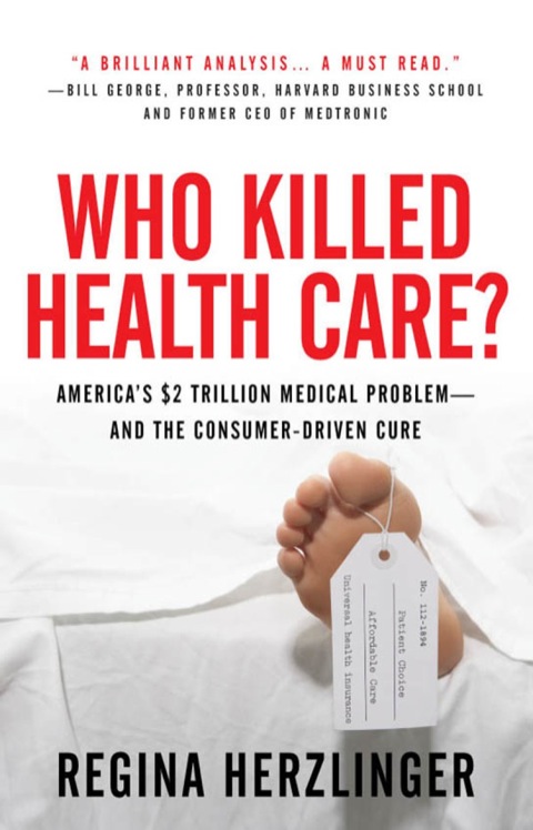 Cover image for book Who Killed HealthCare?: America's $2 Trillion Medical Problem - and the Consumer-Driven Cure