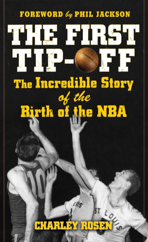 Cover image for book The First Tip-Off: The Incredible Story of the Birth of the NBA