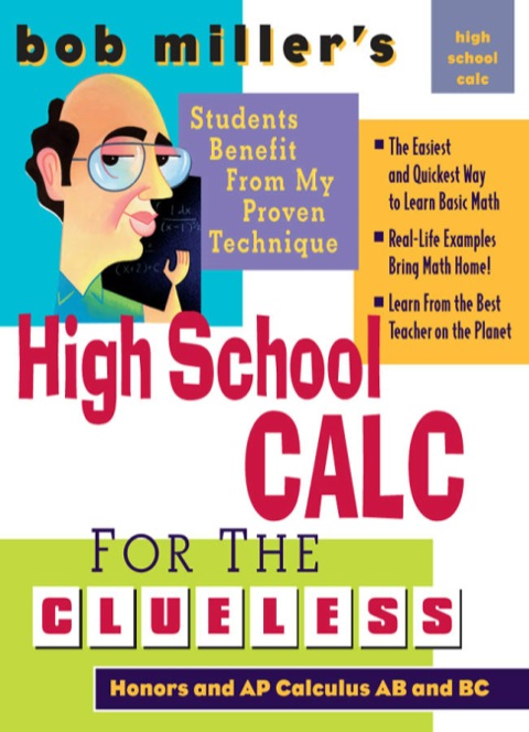 Cover image for book Bob Miller's High School Calc for the Clueless - Honors and AP Calculus AB & BC