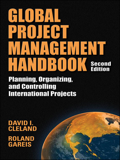 Cover image for book Global Project Management Handbook: Planning, Organizing and Controlling International Projects, Second Edition