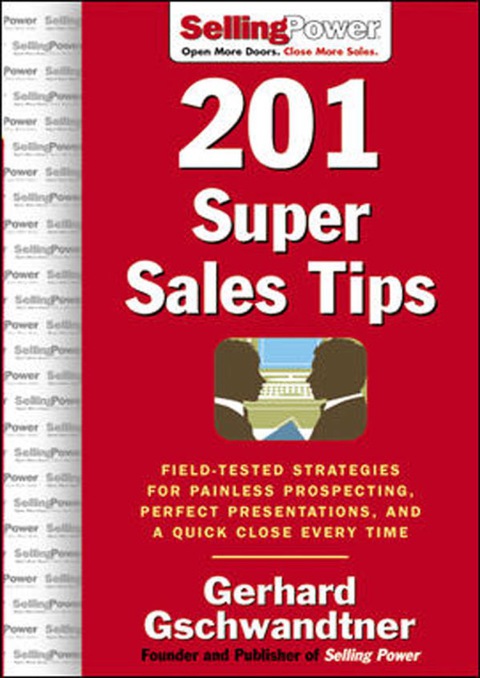 Cover image for book 201 Super Sales Tips: Field-Tested Strategies for Painless Prospecting, Perfect Presentations, and a Quick Close Every Time