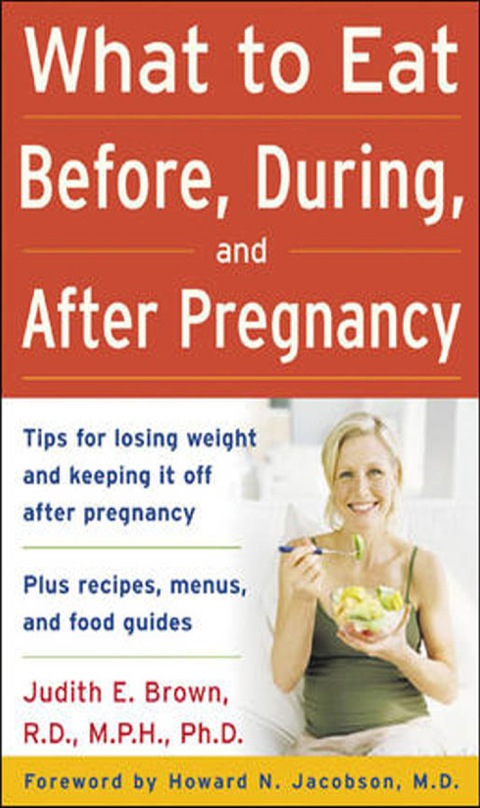 Cover image for book What to Eat Before, During, and After Pregnancy