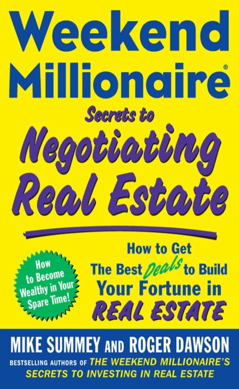Cover image for book Weekend Millionaire Secrets to Negotiating Real Estate: How to Get the Best Deals to Build Your Fortune in Real Estate