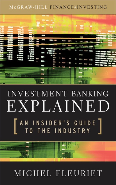 Cover image for book Investment Banking Explained: An Insider's Guide to the Industry