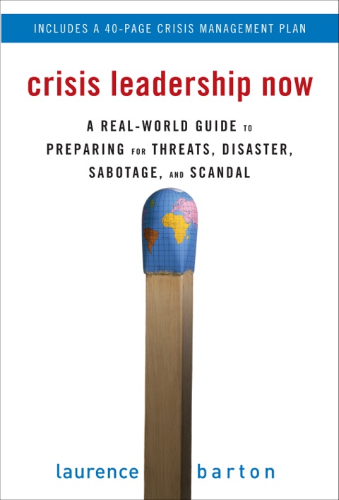 Cover image for book Crisis Leadership Now: A Real-World Guide to Preparing for Threats, Disaster, Sabotage, and Scandal