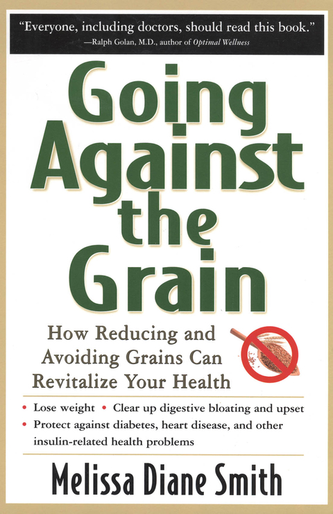 Cover image for book Going Against the Grain: How Reducing and Avoiding Grains Can Revitalize Your Health