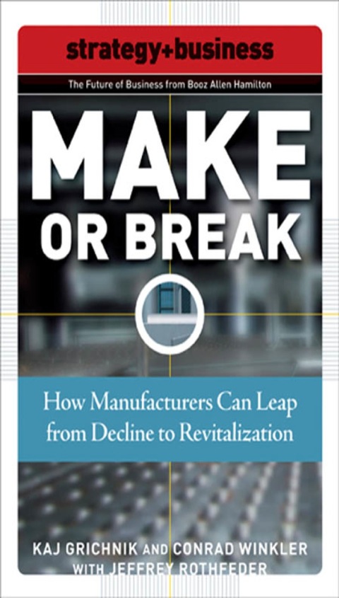 Cover image for book Make or Break: How Manufacturers Can Leap from Decline to Revitalization
