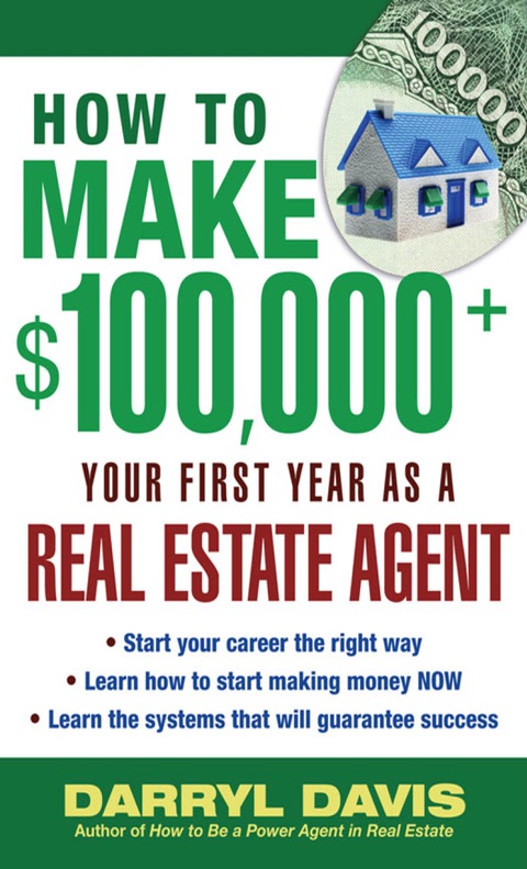 Cover image for book How to Make $100,000+ Your First Year as a Real Estate Agent