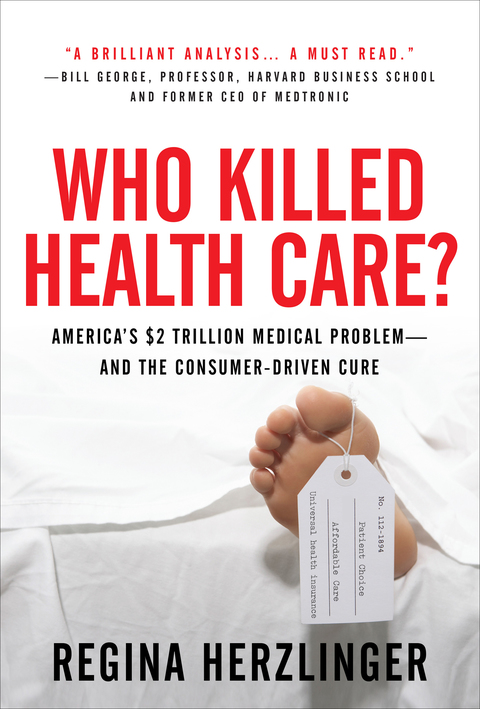 Cover image for book Who Killed HealthCare?: America's $2 Trillion Medical Problem - and the Consumer-Driven Cure