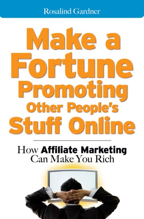 Cover image for book Make a Fortune Promoting Other People's Stuff Online
