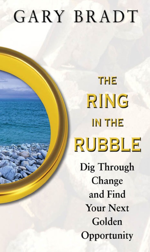 Cover image for book The Ring in the Rubble: Dig Through Change and Find Your Next Golden Opportunity