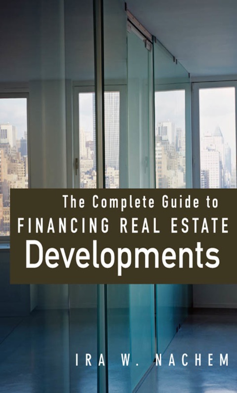 Cover image for book The Complete Guide to Financing Real Estate Developments