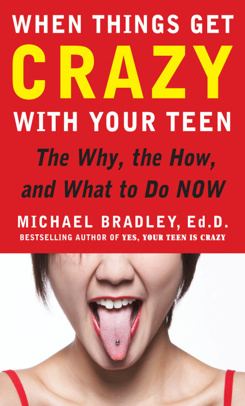 Cover image for book When Things Get Crazy with Your Teen: The Why, the How, and What to do Now