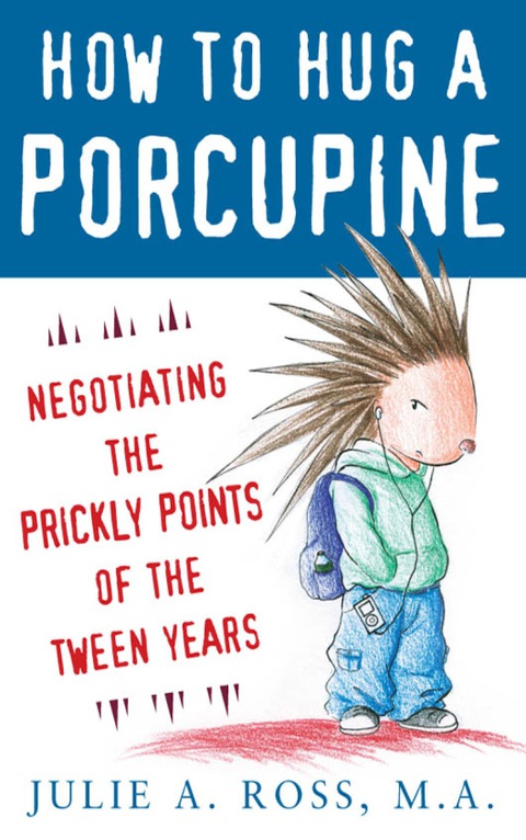 Cover image for book How to Hug a Porcupine: Negotiating the Prickly Points of the Tween Years