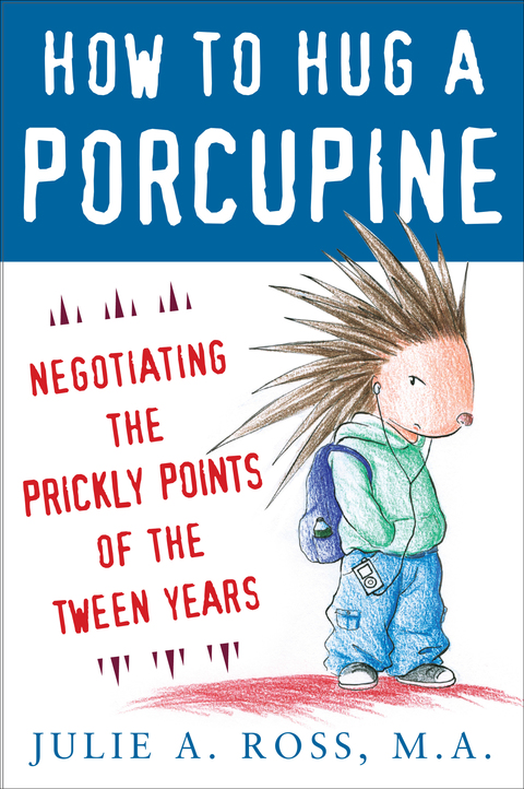Cover image for book How to Hug a Porcupine: Negotiating the Prickly Points of the Tween Years