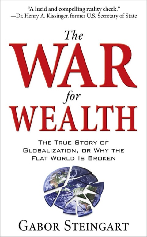 Cover image for book The War for Wealth: The True Story of Globalization, or Why the Flat World is Broken