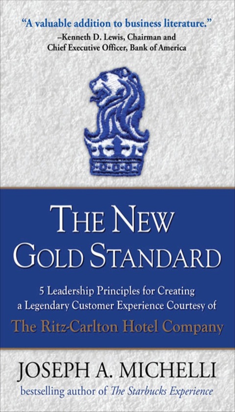 Cover image for book The New Gold Standard: 5 Leadership Principles for Creating a Legendary Customer Experience Courtesy of the Ritz-Carlton Hotel Company