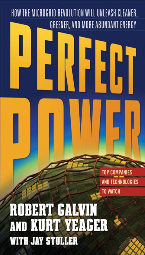 Cover image for book PERFECT POWER: How the Microgrid Revolution Will Unleash Cleaner, Greener, More Abundant Energy