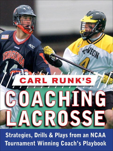 Cover image for book Carl Runk's Coaching Lacrosse: Strategies, Drills, & Plays from an NCAA Tournament Winning Coach's Playbook