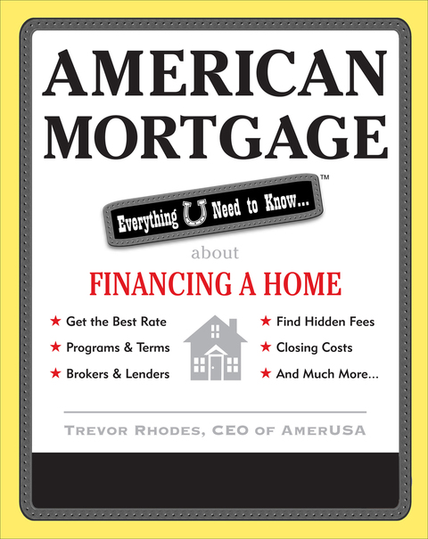 Cover image for book American Mortgage: Everything U Need to Know About Financing a Home
