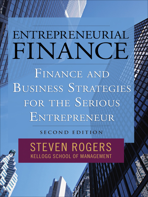 Cover image for book Entrepreneurial Finance: Finance and Business Strategies for the Serious Entrepreneur
