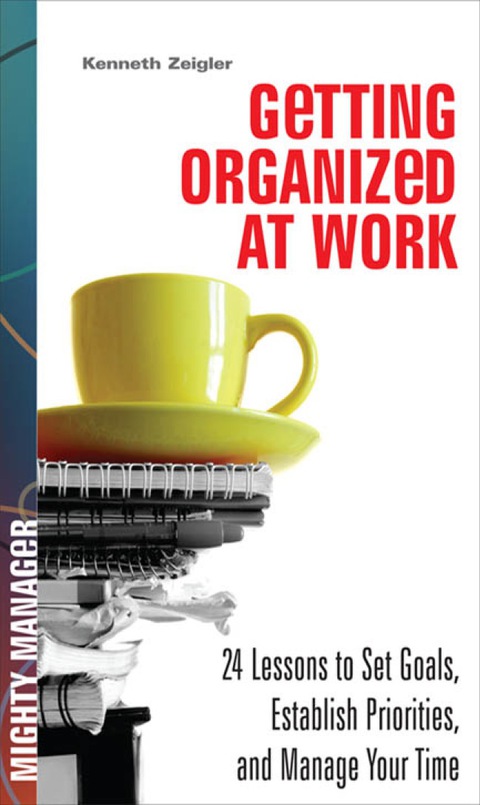 Cover image for book Getting Organized at Work: 24 Lessons for Setting Goals, Establishing Priorities, and Managing Your Time