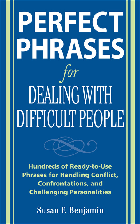 Cover image for book Perfect Phrases for Dealing with Difficult People: Hundreds of Ready-to-Use Phrases for Handling Conflict, Confrontations and Challenging Personalities