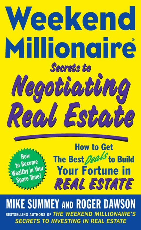 Cover image for book Weekend Millionaire Secrets to Negotiating Real Estate: How to Get the Best Deals to Build Your Fortune in Real Estate