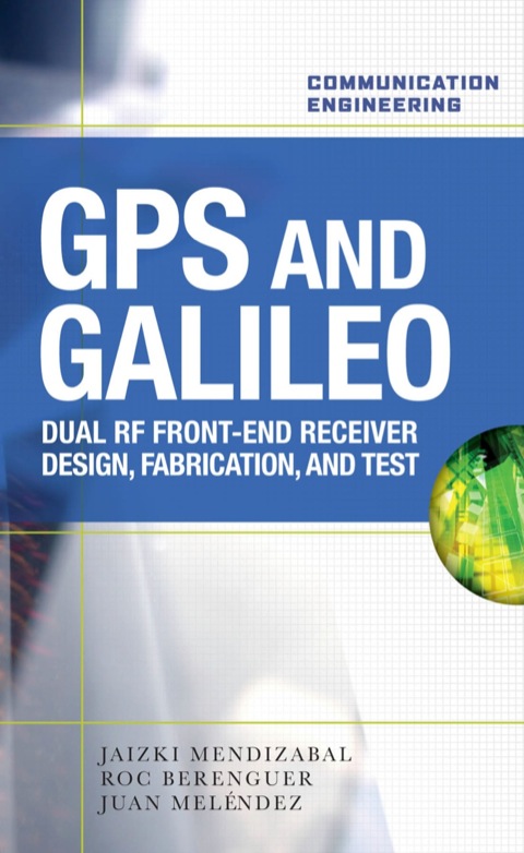Cover image for book GPS and Galileo: Dual RF Front-end receiver and Design, Fabrication, & Test