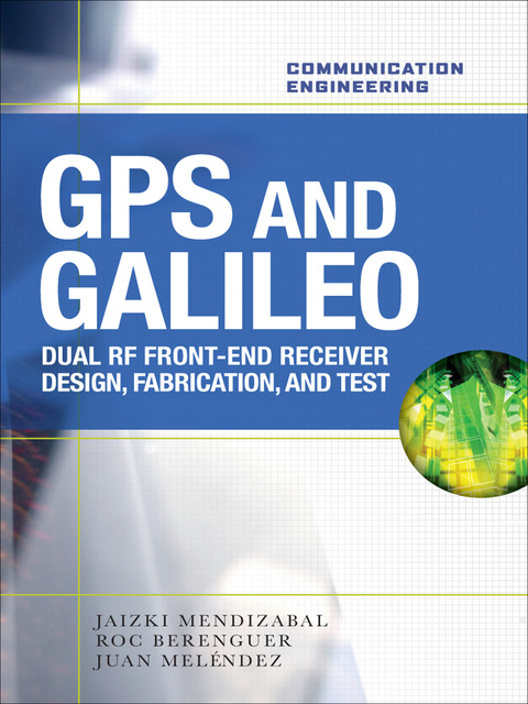 Cover image for book GPS and Galileo: Dual RF Front-end receiver and Design, Fabrication, & Test