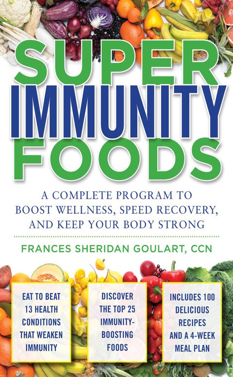 Cover image for book Super Immunity Foods: A Complete Program to Boost Wellness, Speed Recovery, and Keep Your Body Strong