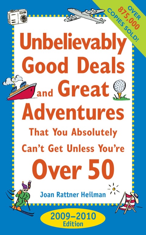 Cover image for book Unbelievably Good Deals and Great Adventures that You Absolutely Can't Get Unless You're Over 50, 2009-2010