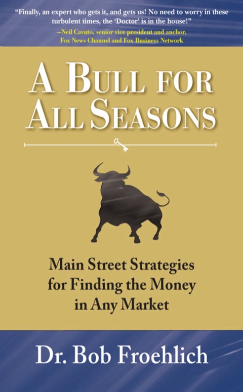 Cover image for book A Bull for All Seasons: Main Street Strategies for Finding the Money in Any Market