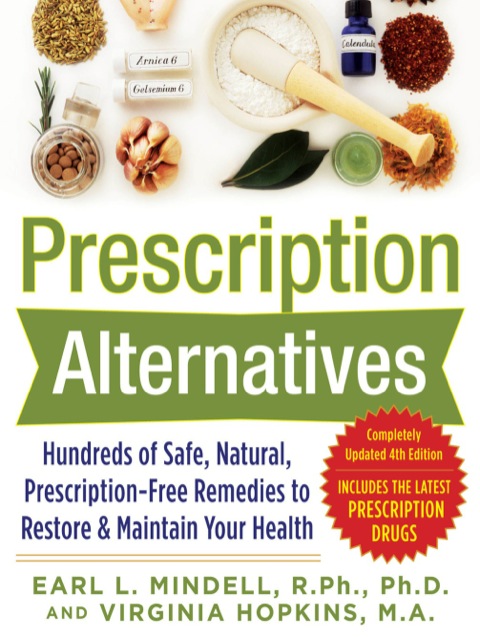 Cover image for book Prescription Alternatives:Hundreds of Safe, Natural, Prescription-Free Remedies to Restore and Maintain Your Health