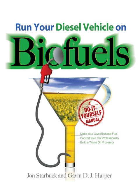 Cover image for book Run Your Diesel Vehicle on Biofuels: A Do-It-Yourself Manual