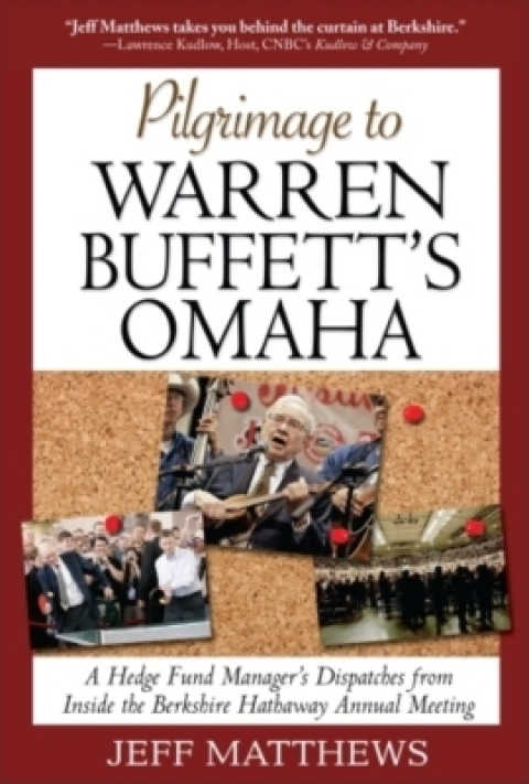 Cover image for book Pilgrimage to Warren Buffett's Omaha: A Hedge Fund Manager's Dispatches from Inside the Berkshire Hathaway Annual Meeting