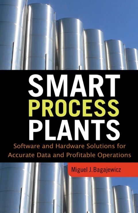 Cover image for book Smart Process Plants: Software and Hardware Solutions for Accurate Data and Profitable Operations