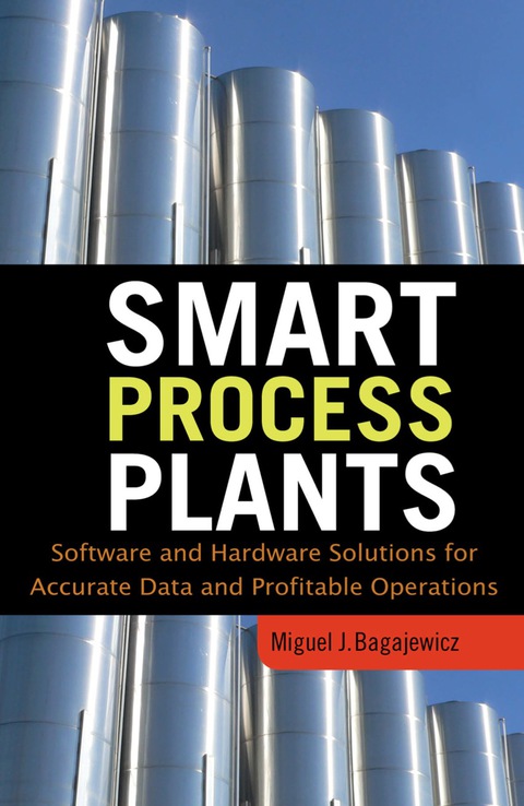 Cover image for book Smart Process Plants: Software and Hardware Solutions for Accurate Data and Profitable Operations