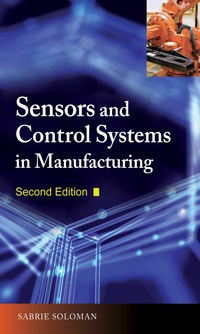 صورة الغلاف: Sensors and Control Systems in Manufacturing, Second Edition 2nd edition 9780071605724