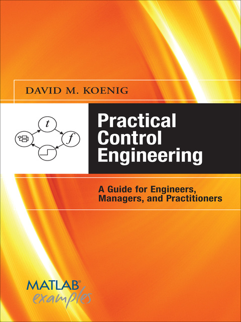 Cover image for book Practical Control Engineering: Guide for Engineers, Managers, and Practitioners