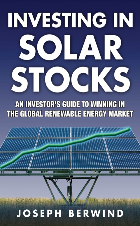Cover image for book Investing in Solar Stocks: What You Need to Know to Make Money in the Global Renewable Energy Market