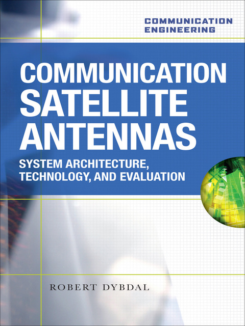 Cover image for book Communication Satellite Antennas: System Architecture, Technology, and Evaluation